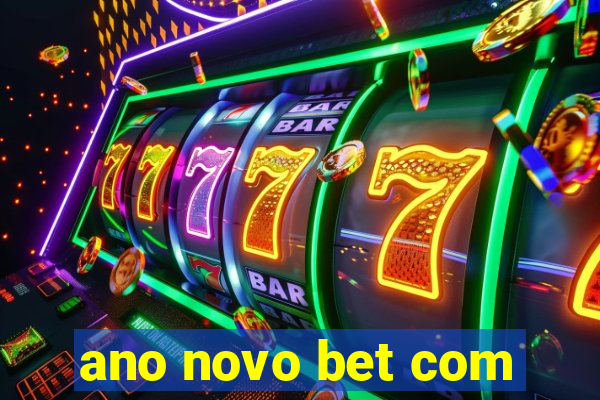 ano novo bet com